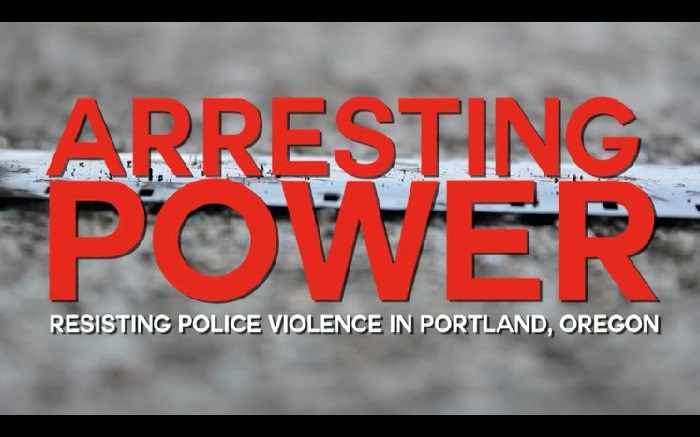 Arresting Power: Resisting Police Violence in Portland, Oregon