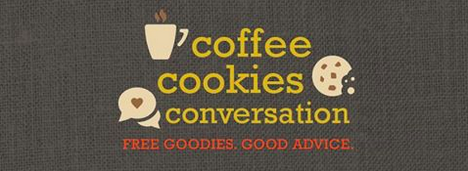 FREE GOODIES. GOOD ADVICE: Coffee, Cookies & Conversation